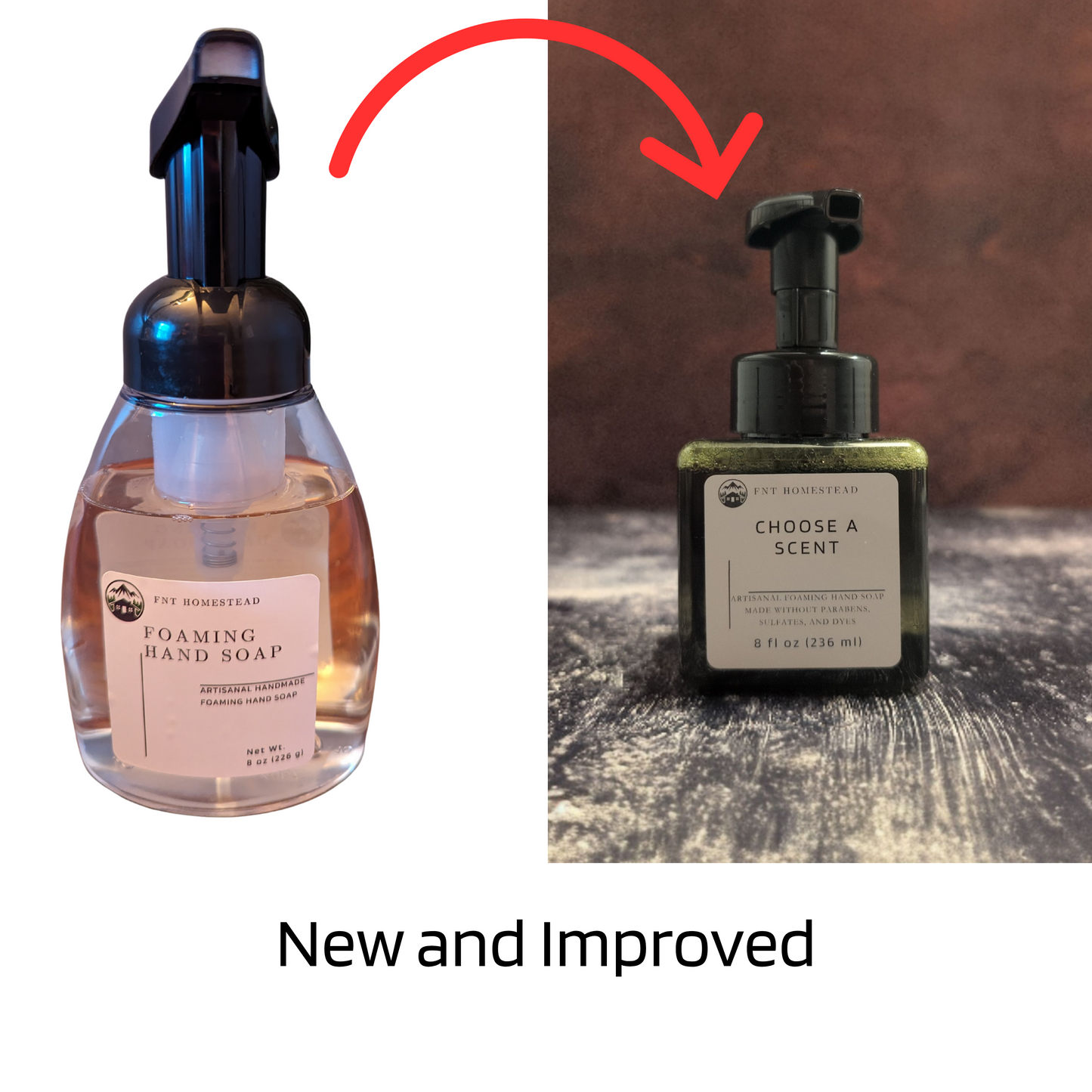 A "before and after" comparison image with the text "New and Improved" at the bottom.  On the left is the "before" product: a clear, bell-shaped bottle of FNT Homestead foaming hand soap with light pink soap inside.  On the right is the "new and improved" product: a dark green, square bottle of "Choose a Scent" foaming hand soap.  A large red arrow curves from the old bottle on the left to the new bottle on the right, indicating the product has been updated.